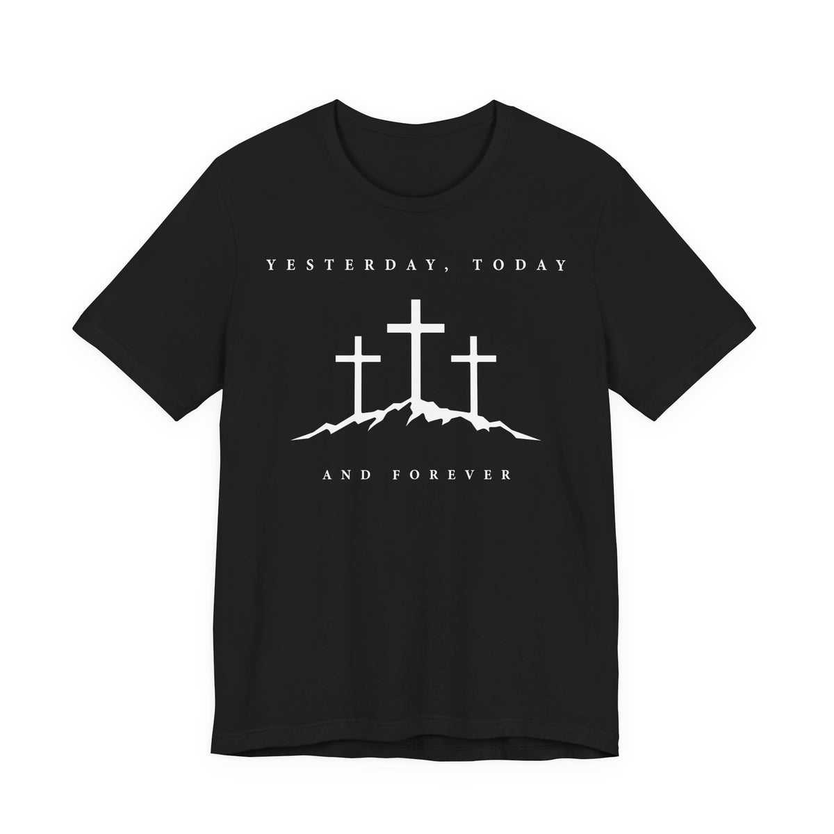 "Yesterday, Today, and Forever" T-Shirt — Hebrews 13:8