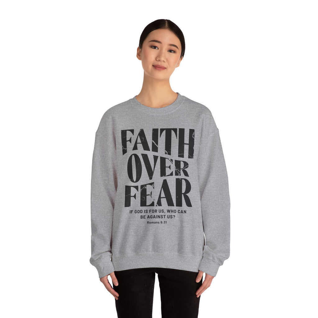 Faith Over Fear Romans 8:31 Sweatshirt