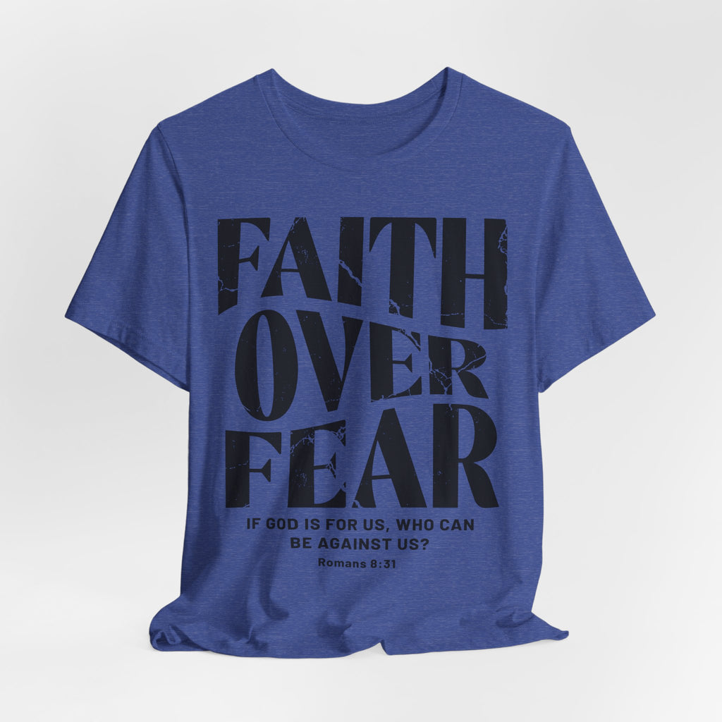 Faith Over Fear Romans 8:31 T-Shirt