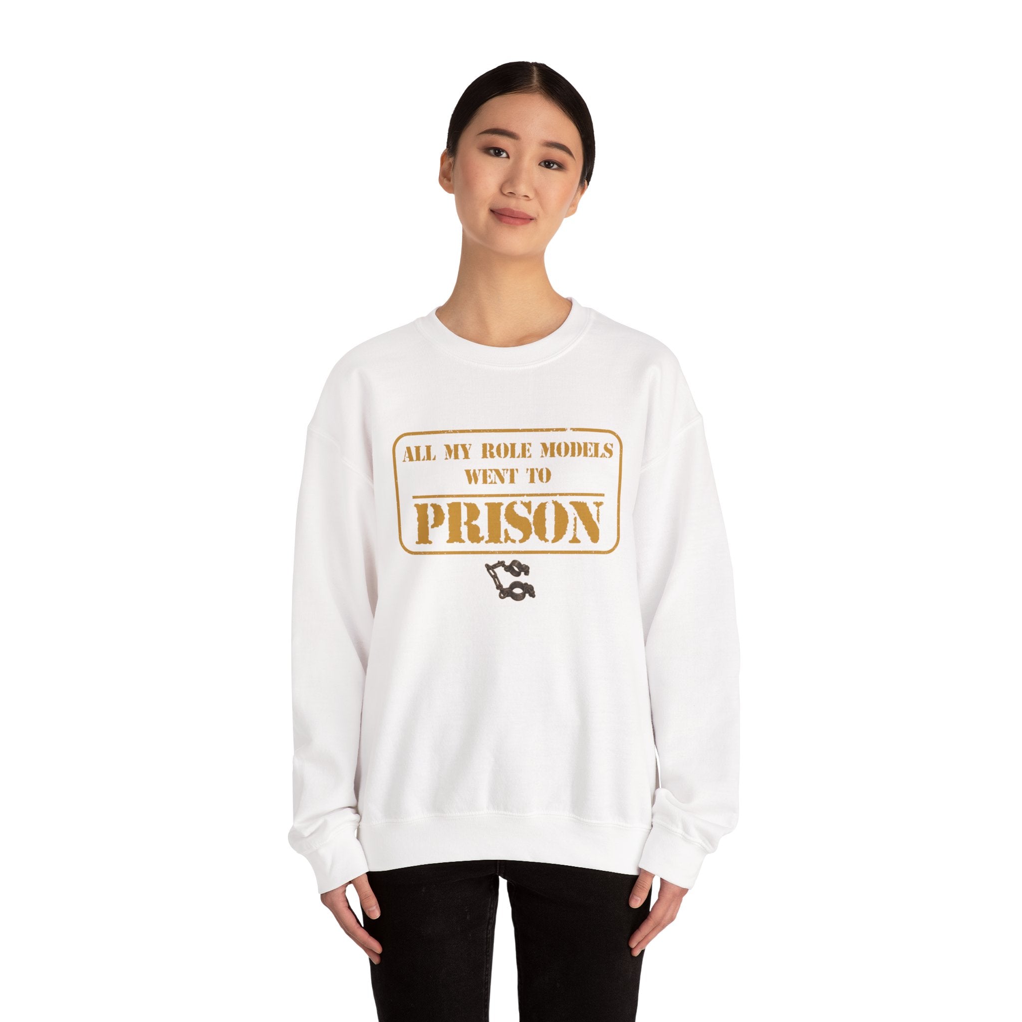 All My Role Models Went to Prison 2.0 Sweatshirt