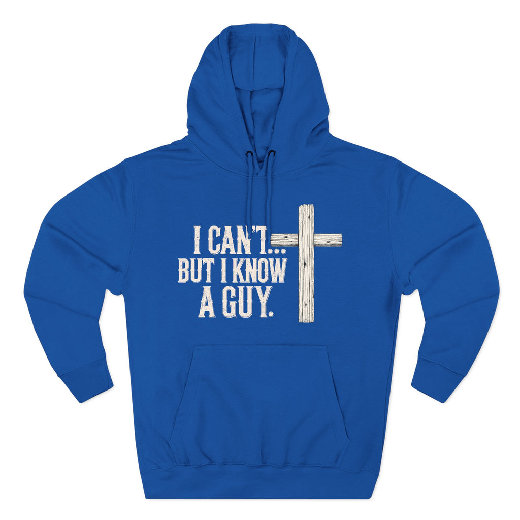 I Can't But I know A Guy Premium Hoodie