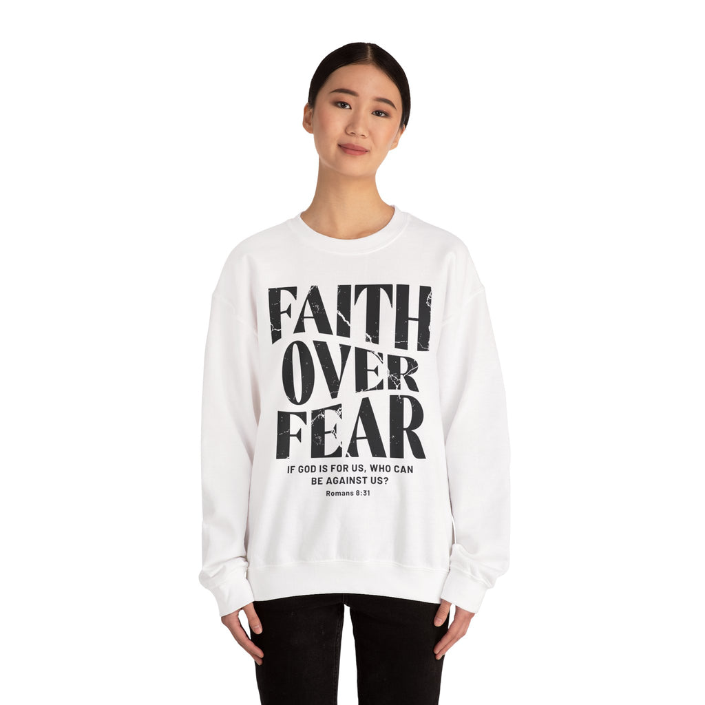 Faith Over Fear Romans 8:31 Sweatshirt