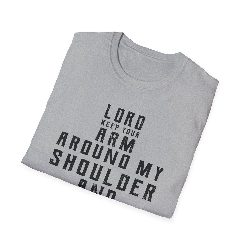 Lord Keep Your Arm Around Me T-Shirt