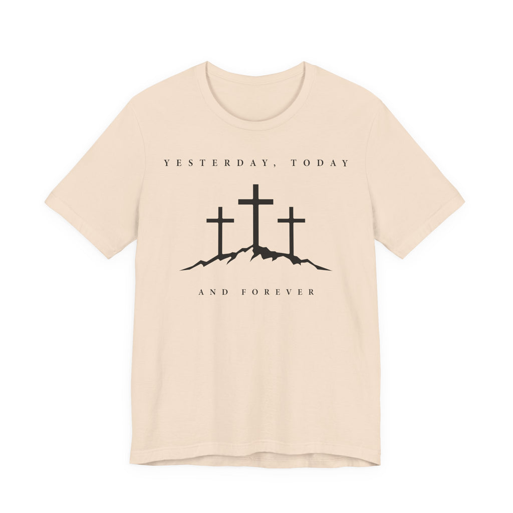 "Yesterday, Today, and Forever" T-Shirt — Hebrews 13:8