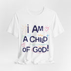 I am a Child of God T-Shirt