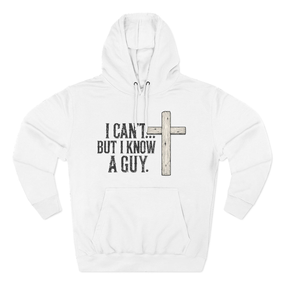 I Can't But I know A Guy Premium Hoodie