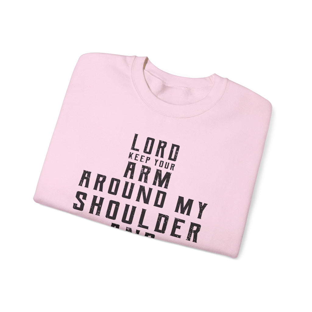 Lord Keep your arm around me Sweatshirt