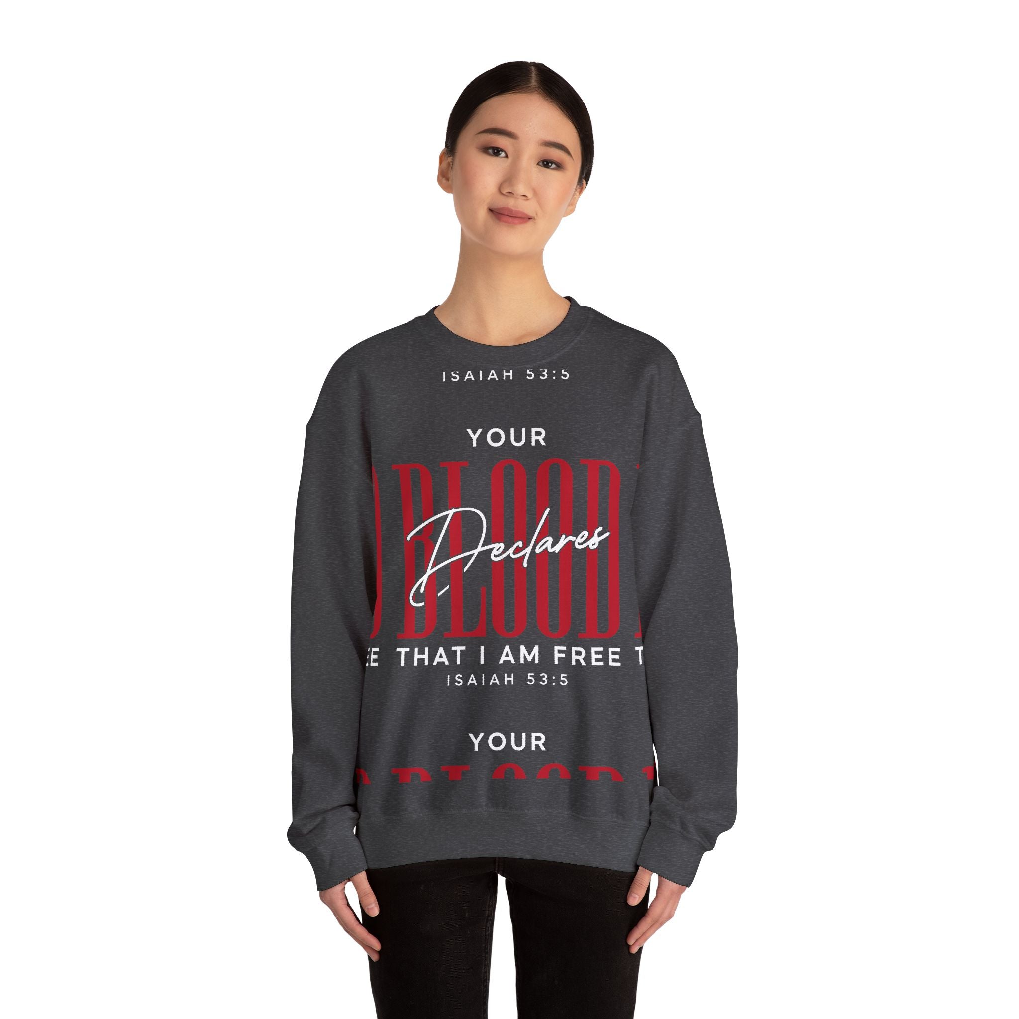 Your Blood Declares I am Free Sweatshirt