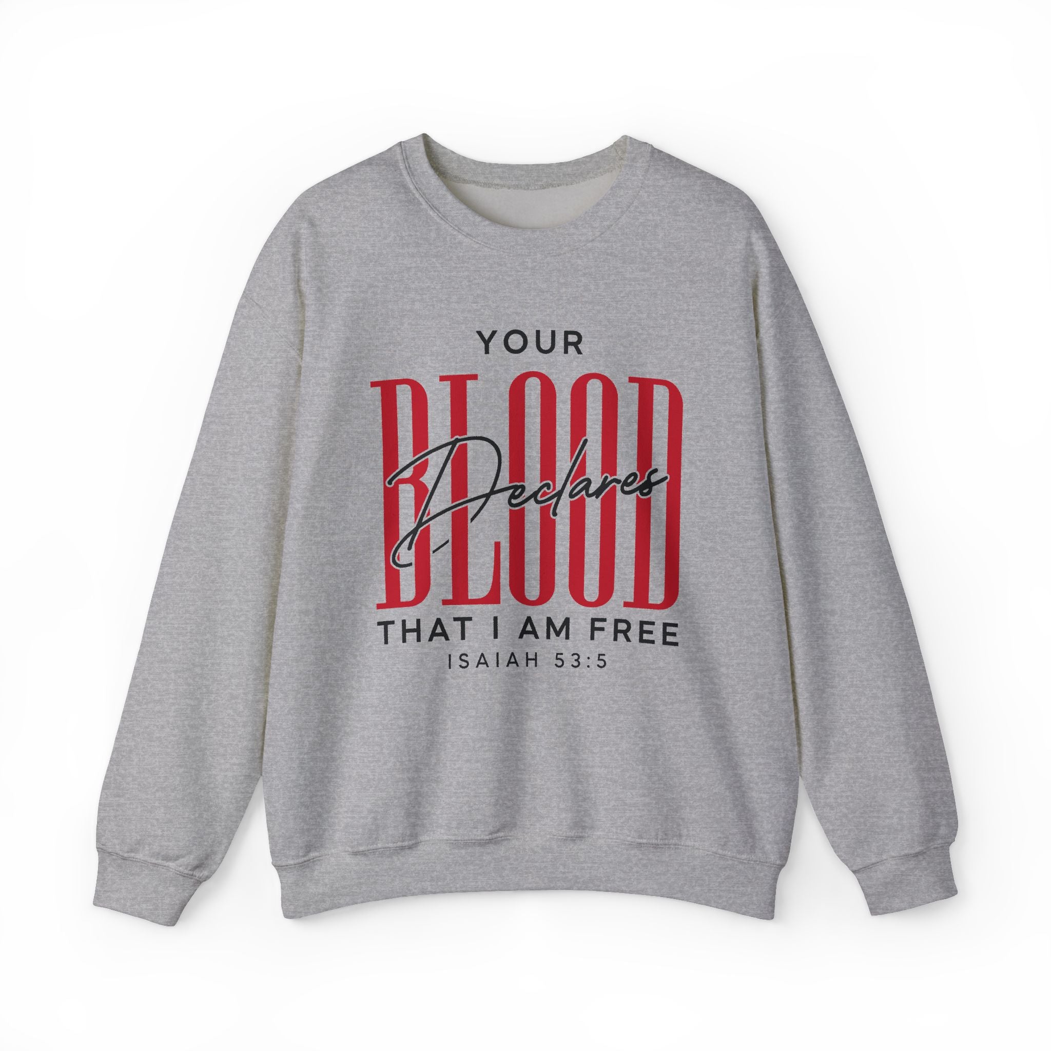 Your Blood Declares I am Free Sweatshirt