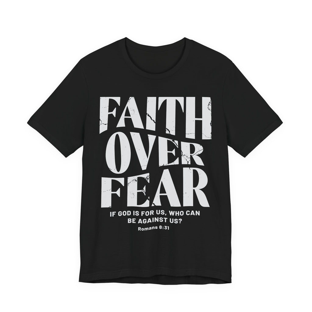 Faith Over Fear Romans 8:31 T-Shirt