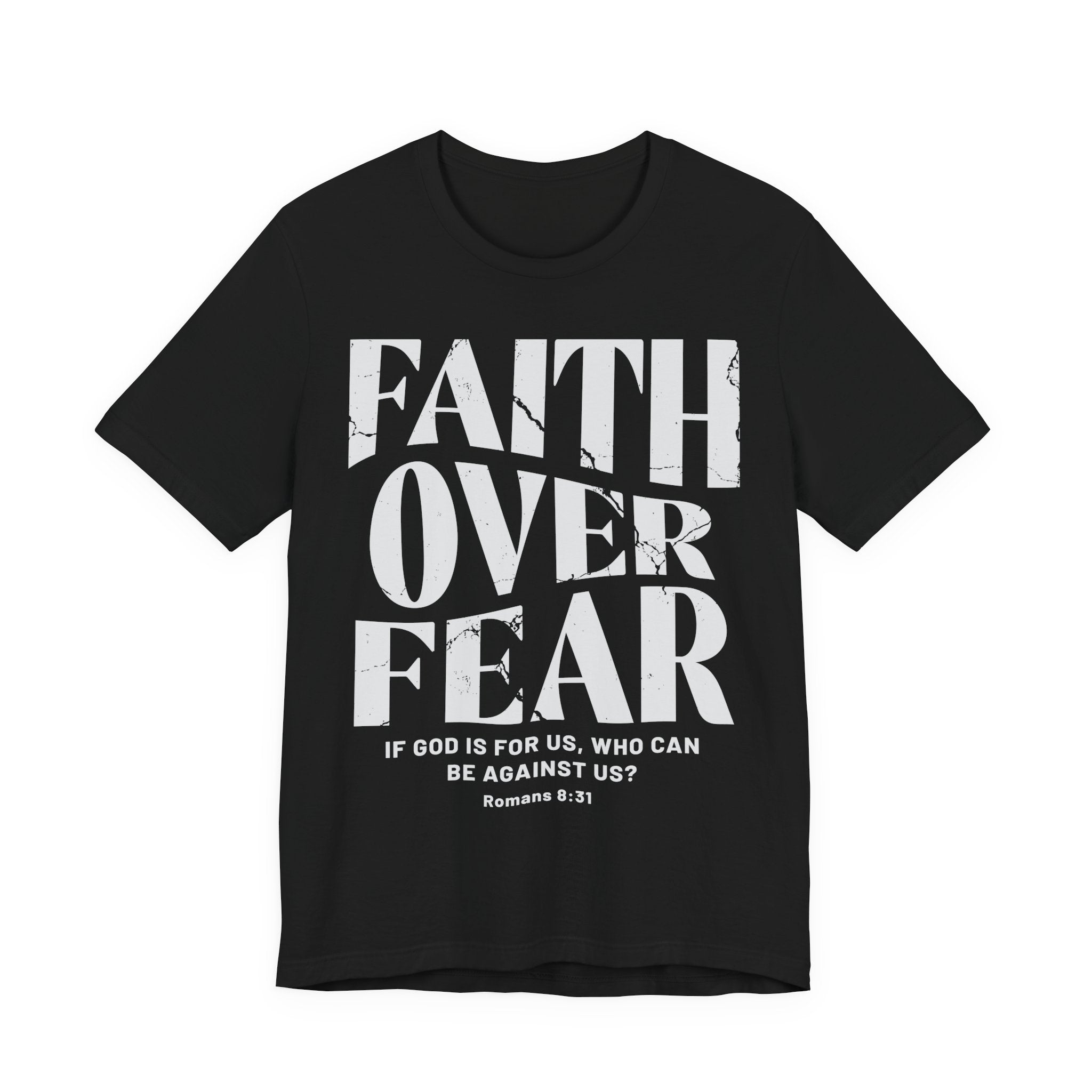 Faith Over Fear Romans 8:31 T-Shirt