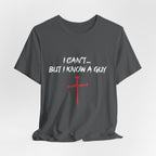 I Can't But I know A Guy Men's T-shirt