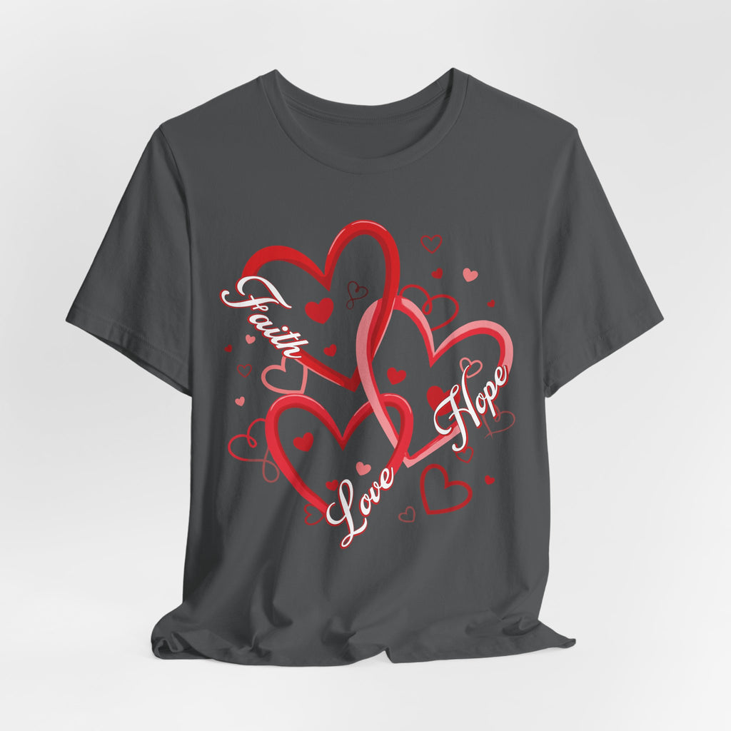 Faith, Hope, & Love Valentines T-Shirt