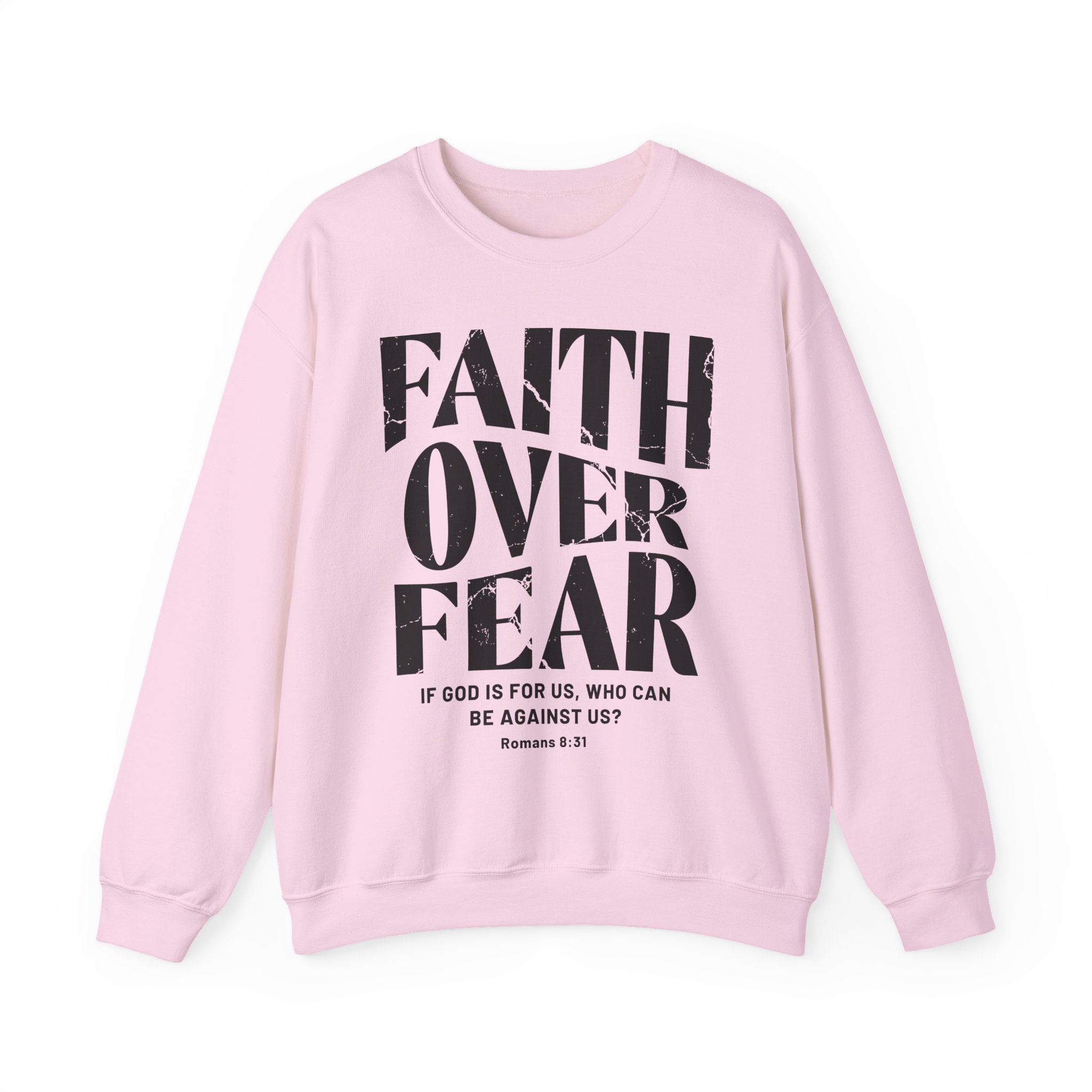 Faith Over Fear Romans 8:31 Sweatshirt