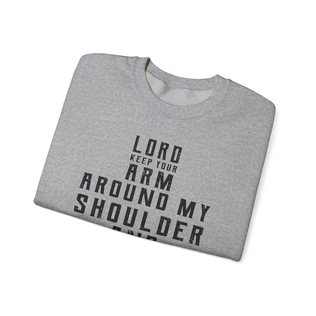 Lord Keep your arm around me Sweatshirt