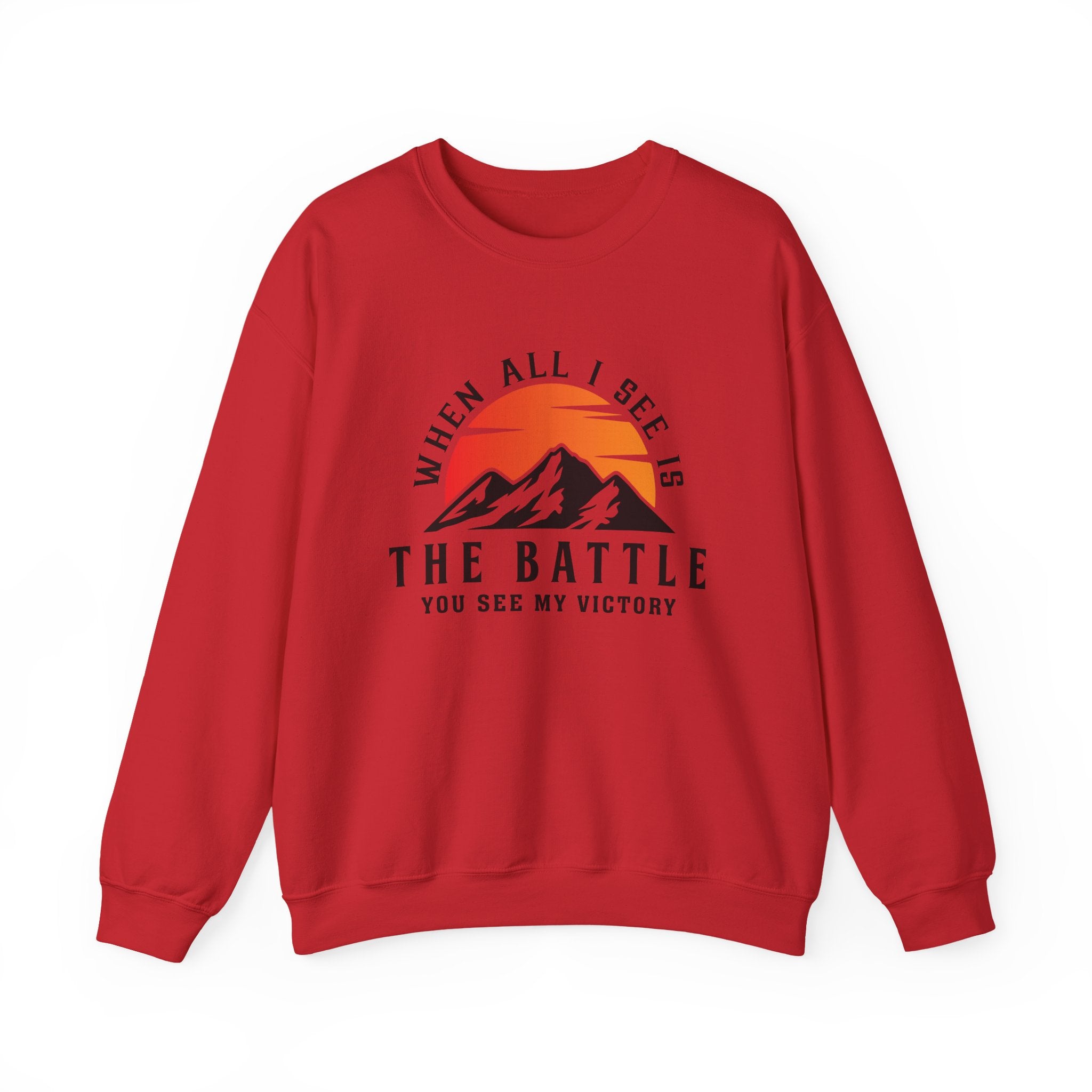When All I See Is The Battle Sweatshirt