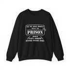 All My Role Models Went To Prison Sweatshirt