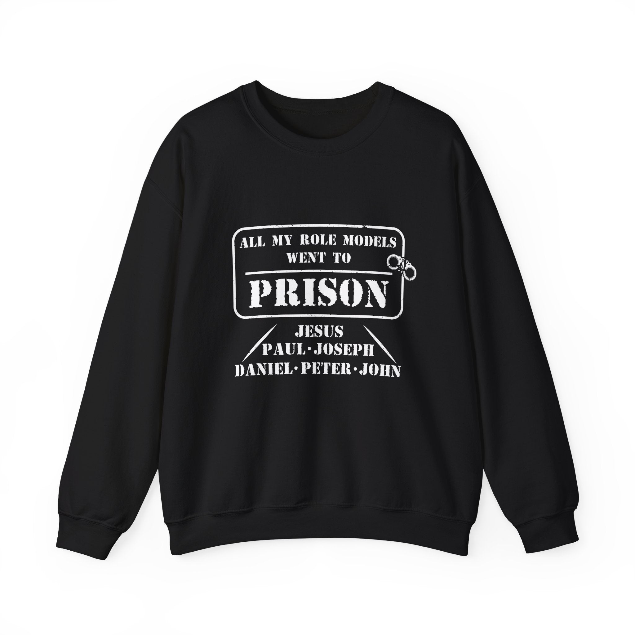 All My Role Models Went To Prison Sweatshirt