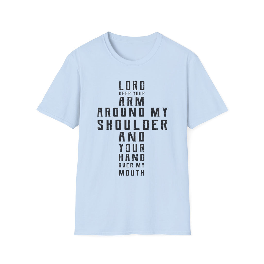 Lord Keep Your Arm Around Me T-Shirt