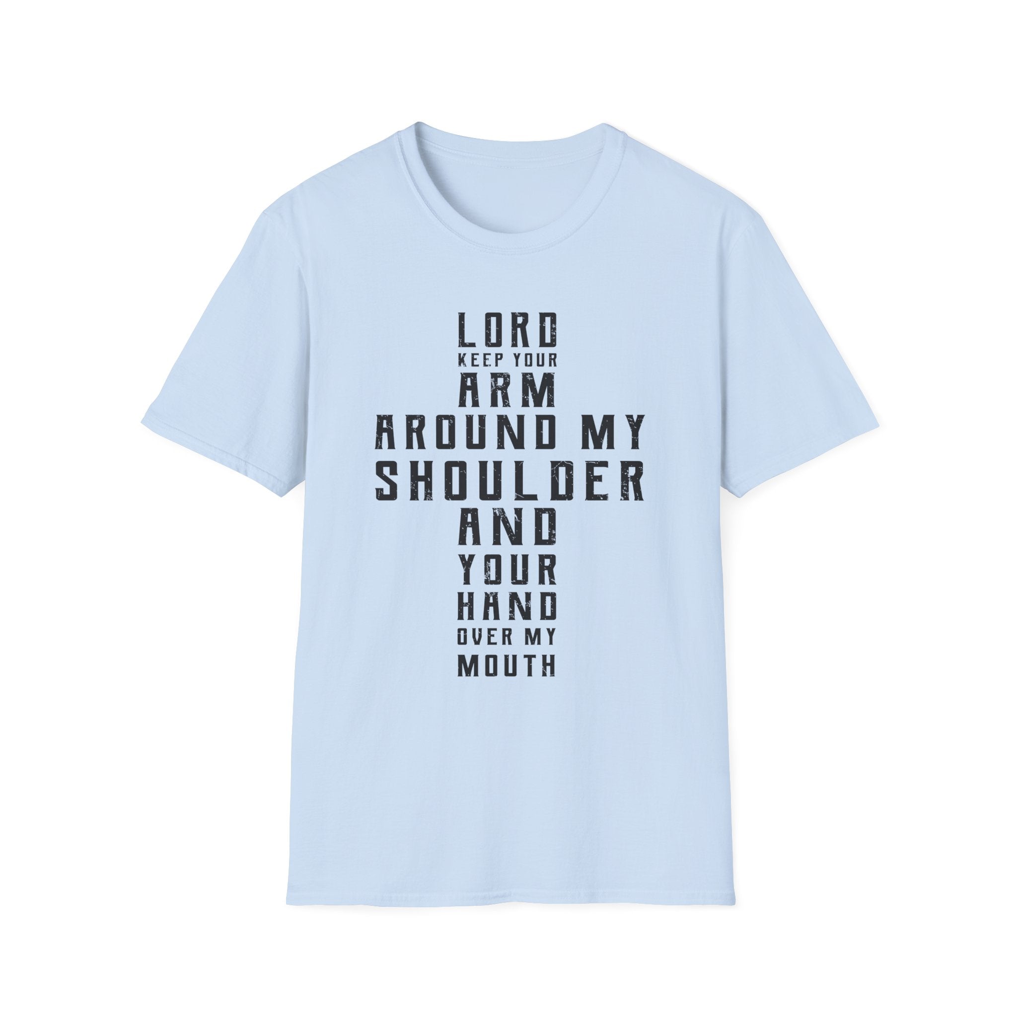 Lord Keep Your Arm Around Me T-Shirt