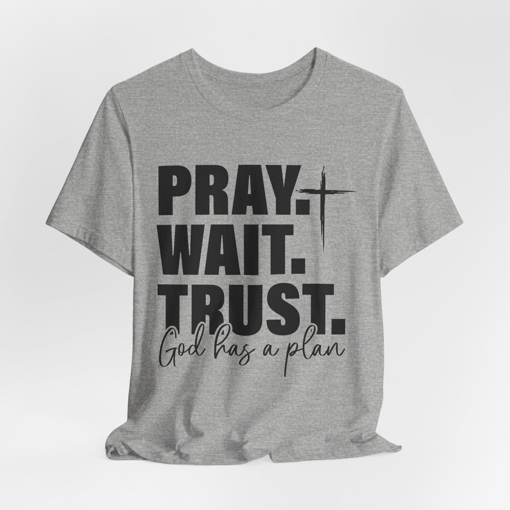 Pray. Wait. Trust T-Shirt