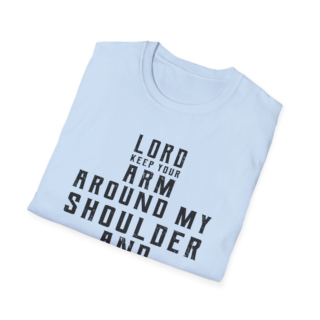 Lord Keep Your Arm Around Me T-Shirt