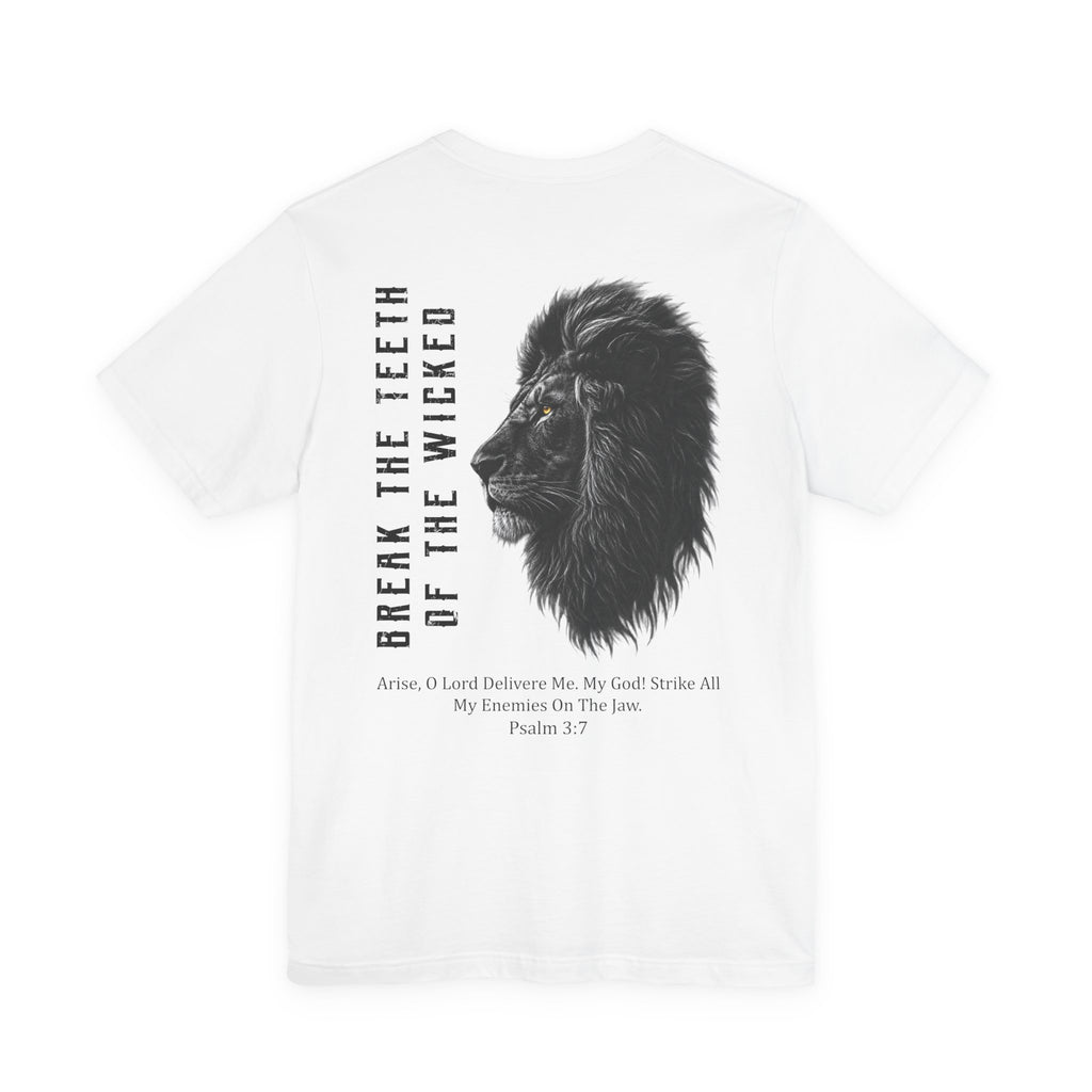 Break The Teeth of The Wicked — Psalm 3:7 Front & Back T-Shirt