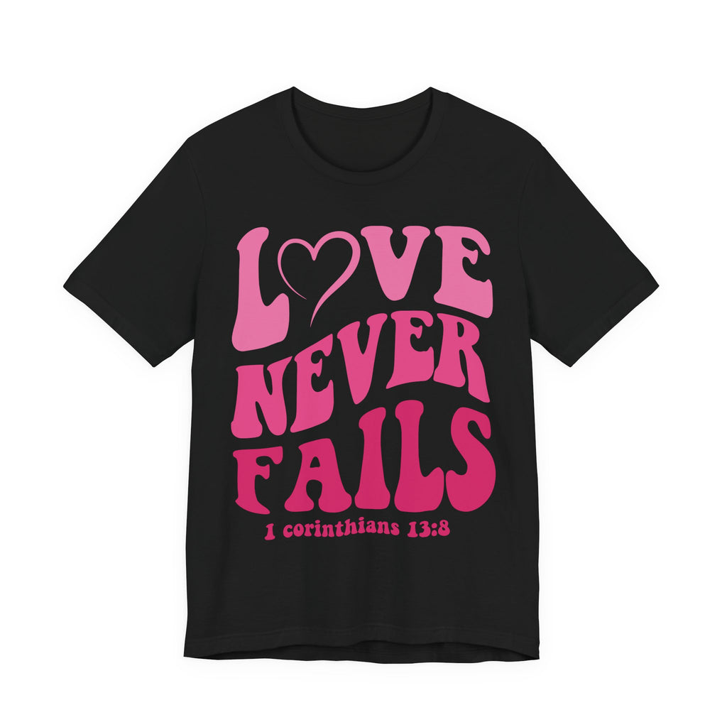 Love Never Fails T-Shirt