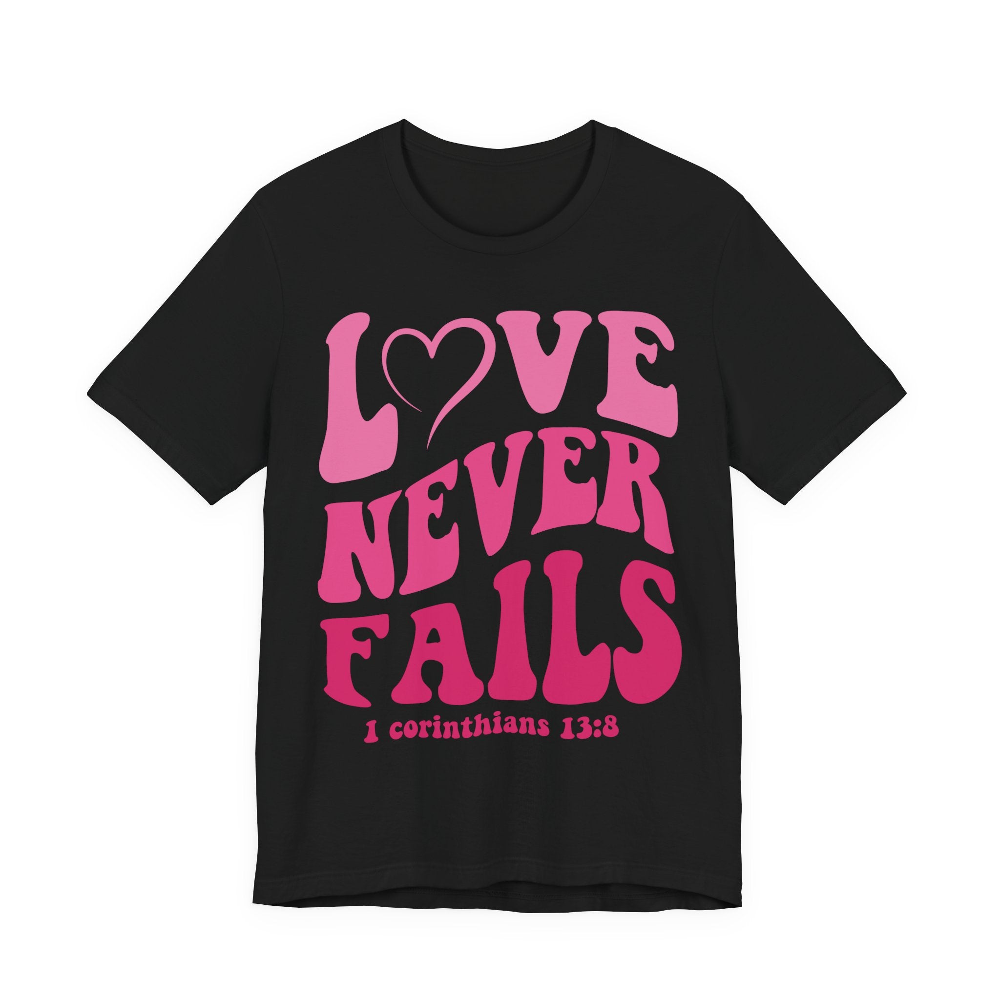 Love Never Fails T-Shirt