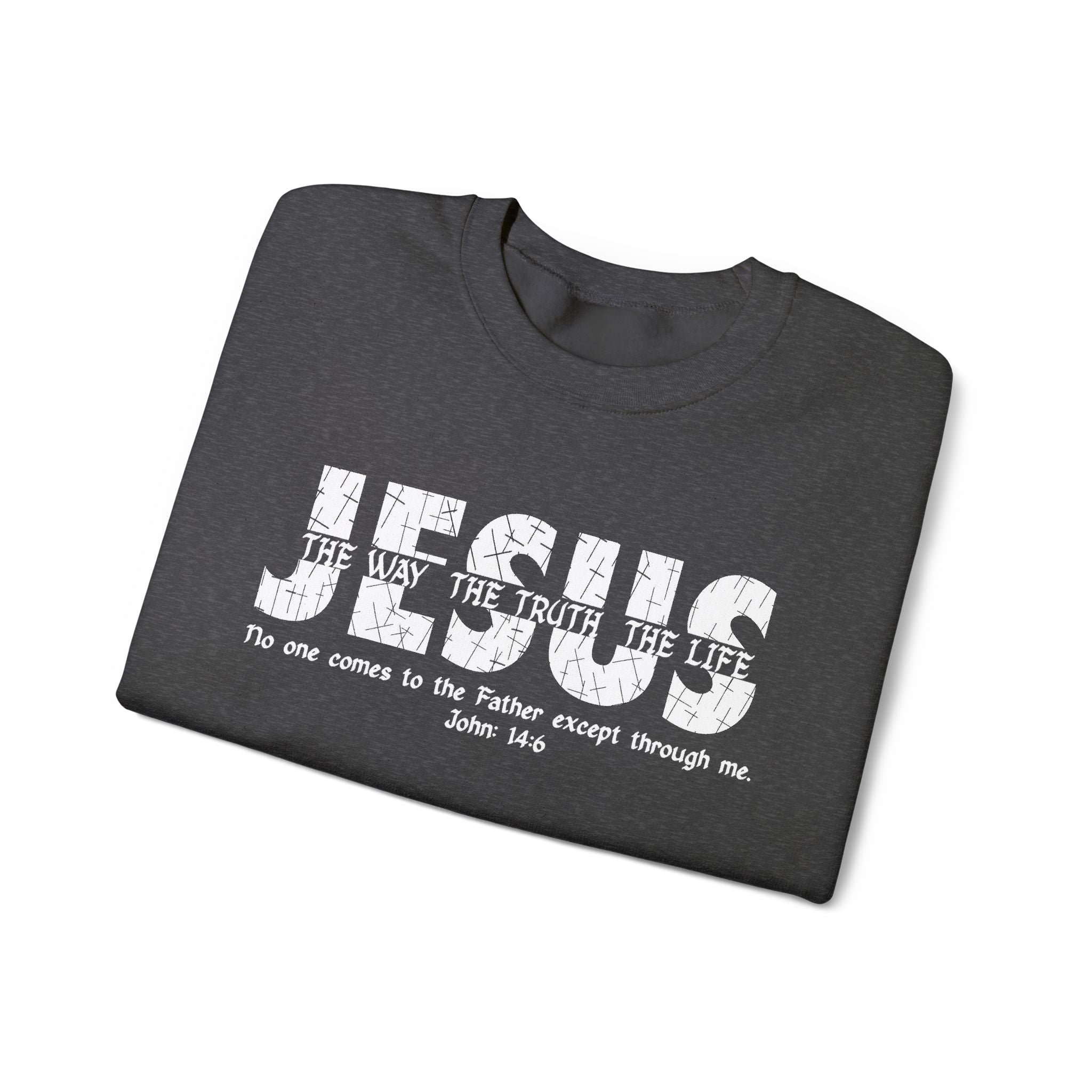 Jesus The Way The Truth The Life Sweatshirt