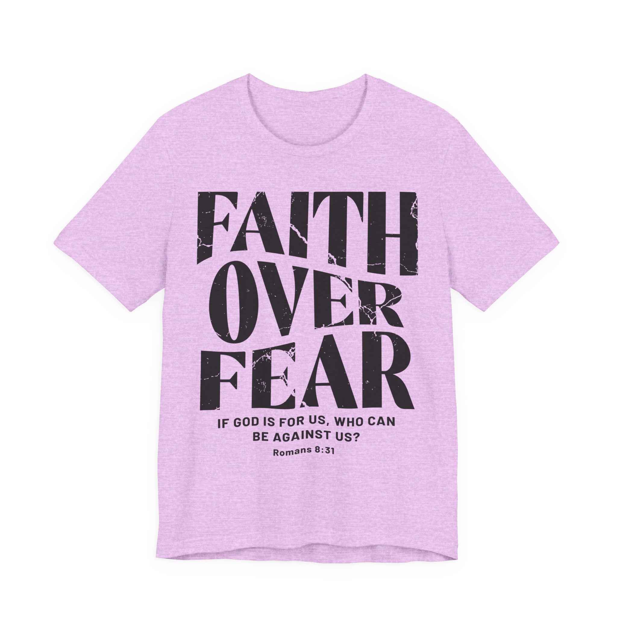 Faith Over Fear Romans 8:31 T-Shirt