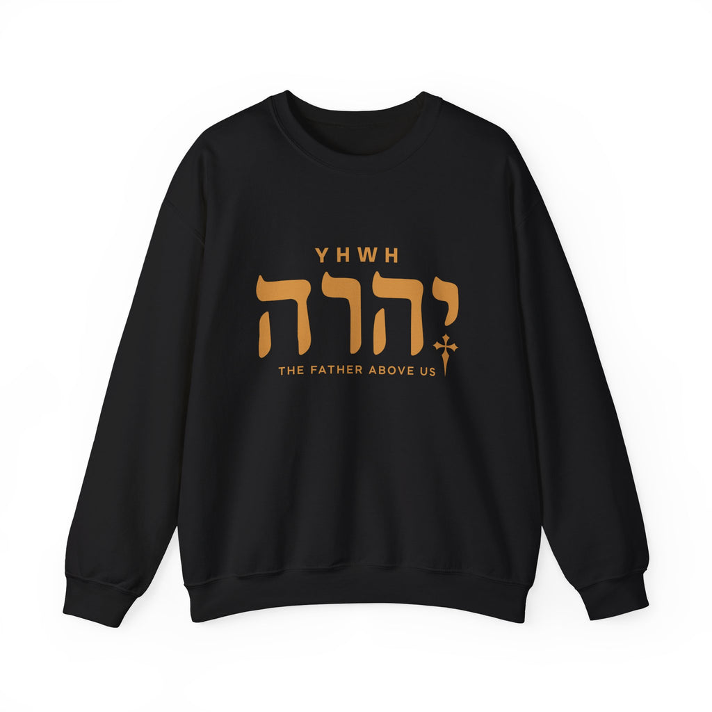 Yhwh The Father Above us Sweatshirt