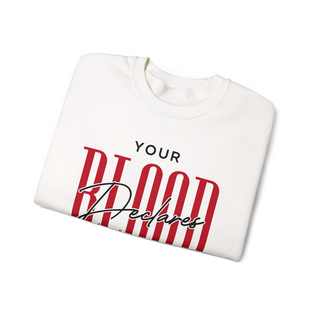 Your Blood Declares I am Free Sweatshirt