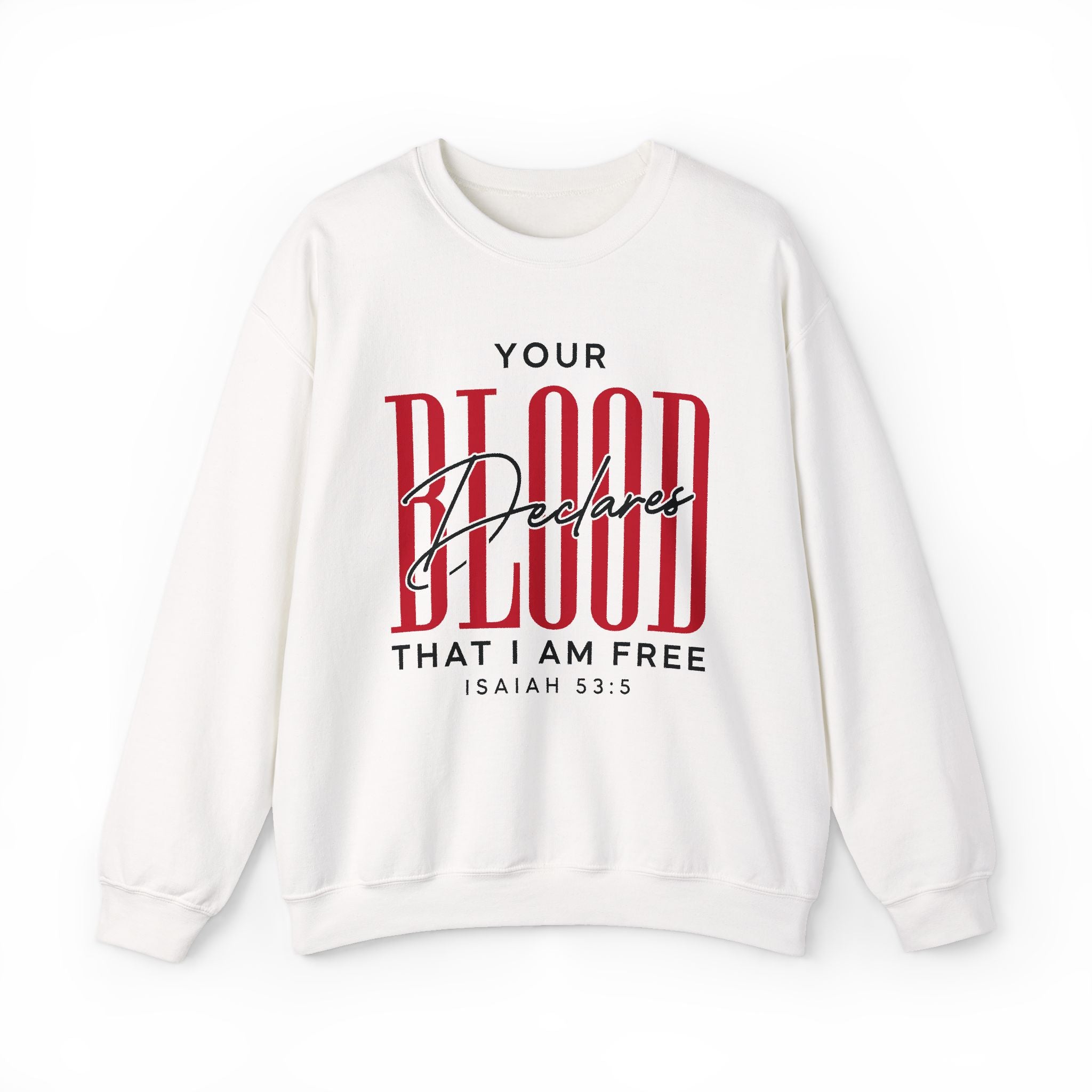 Your Blood Declares I am Free Sweatshirt