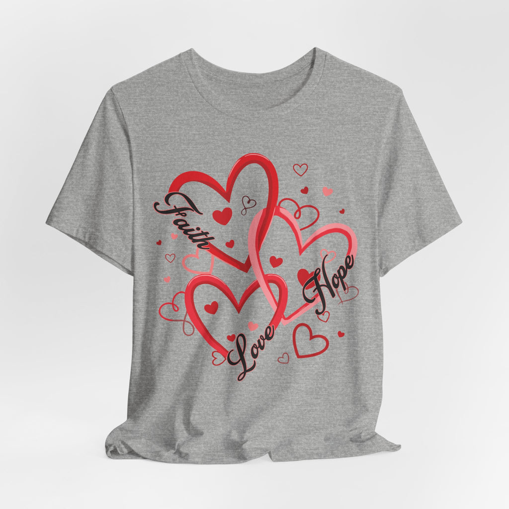 Faith, Hope, & Love Valentines T-Shirt