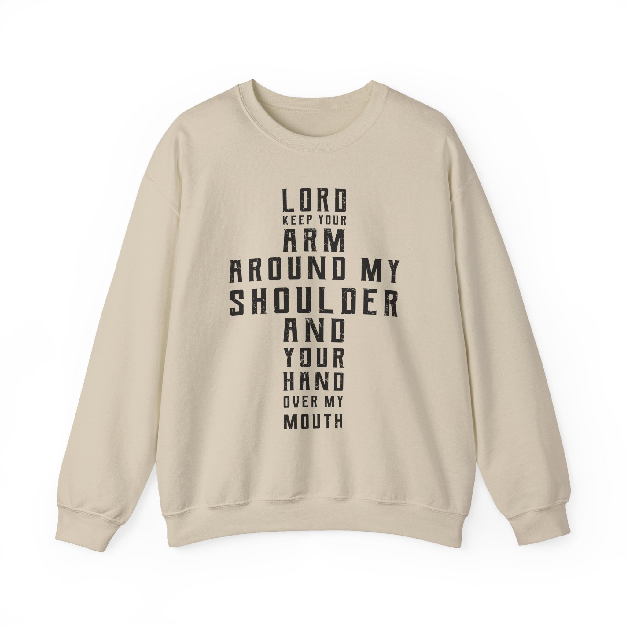 Lord Keep your arm around me Sweatshirt