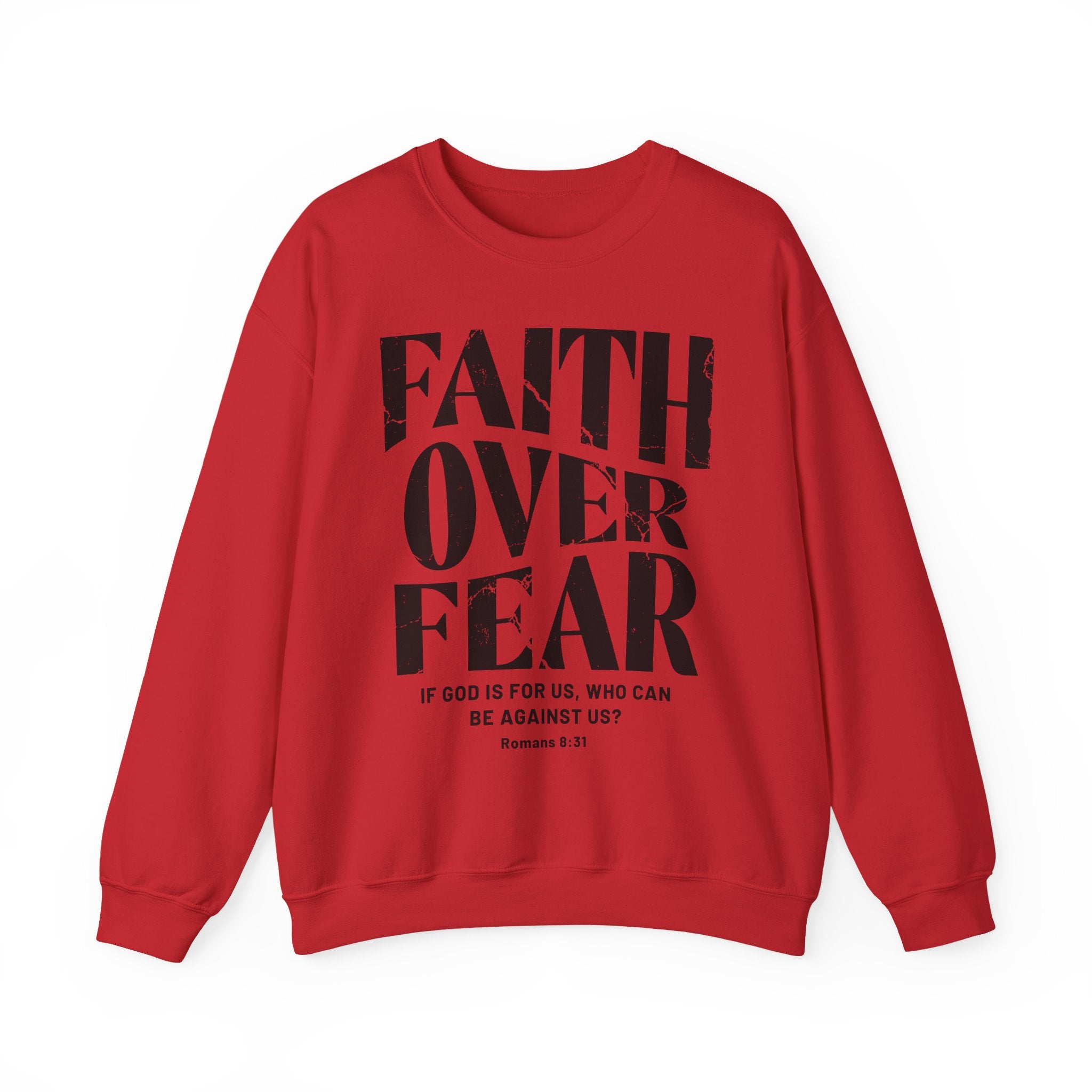 Faith Over Fear Romans 8:31 Sweatshirt