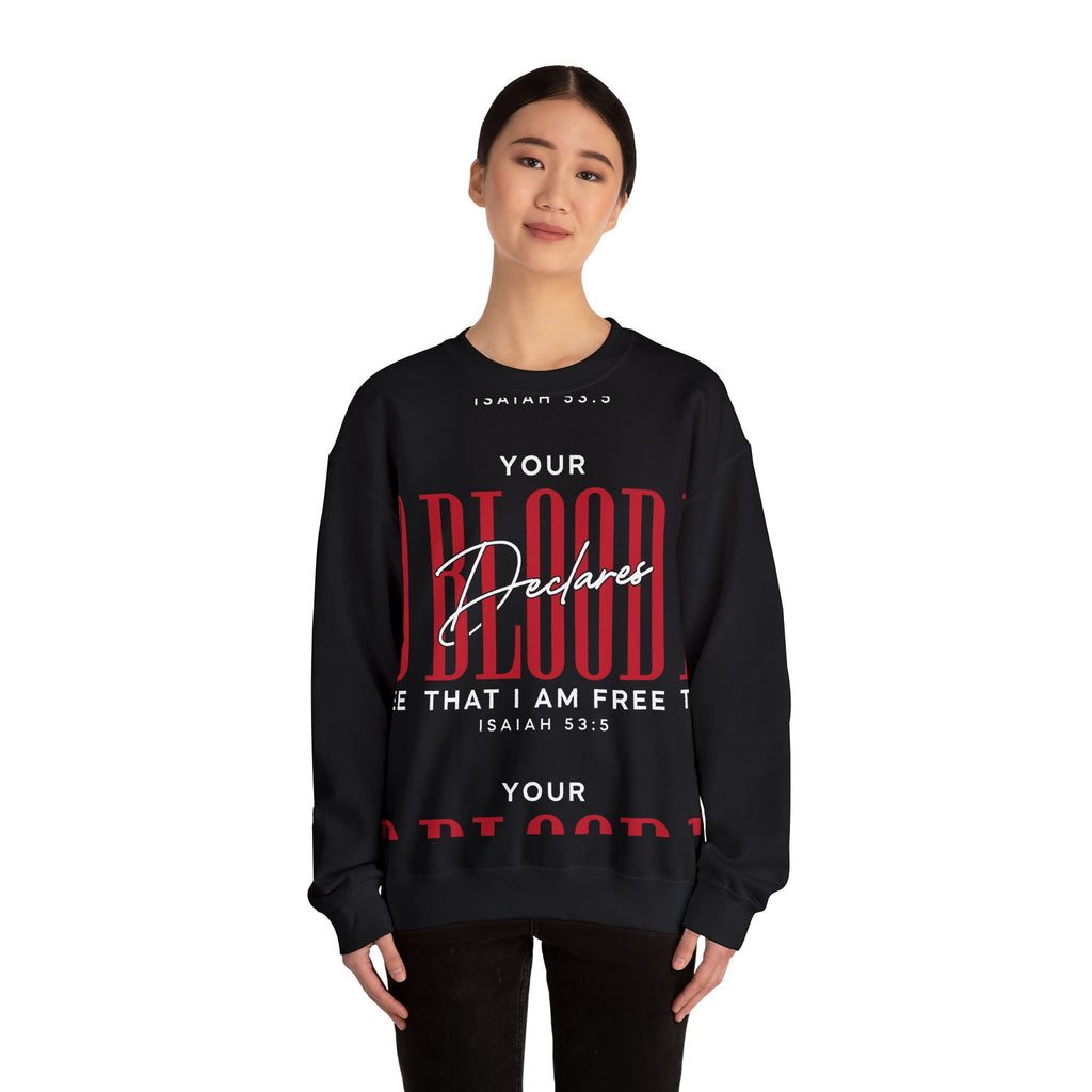 Your Blood Declares I am Free Sweatshirt