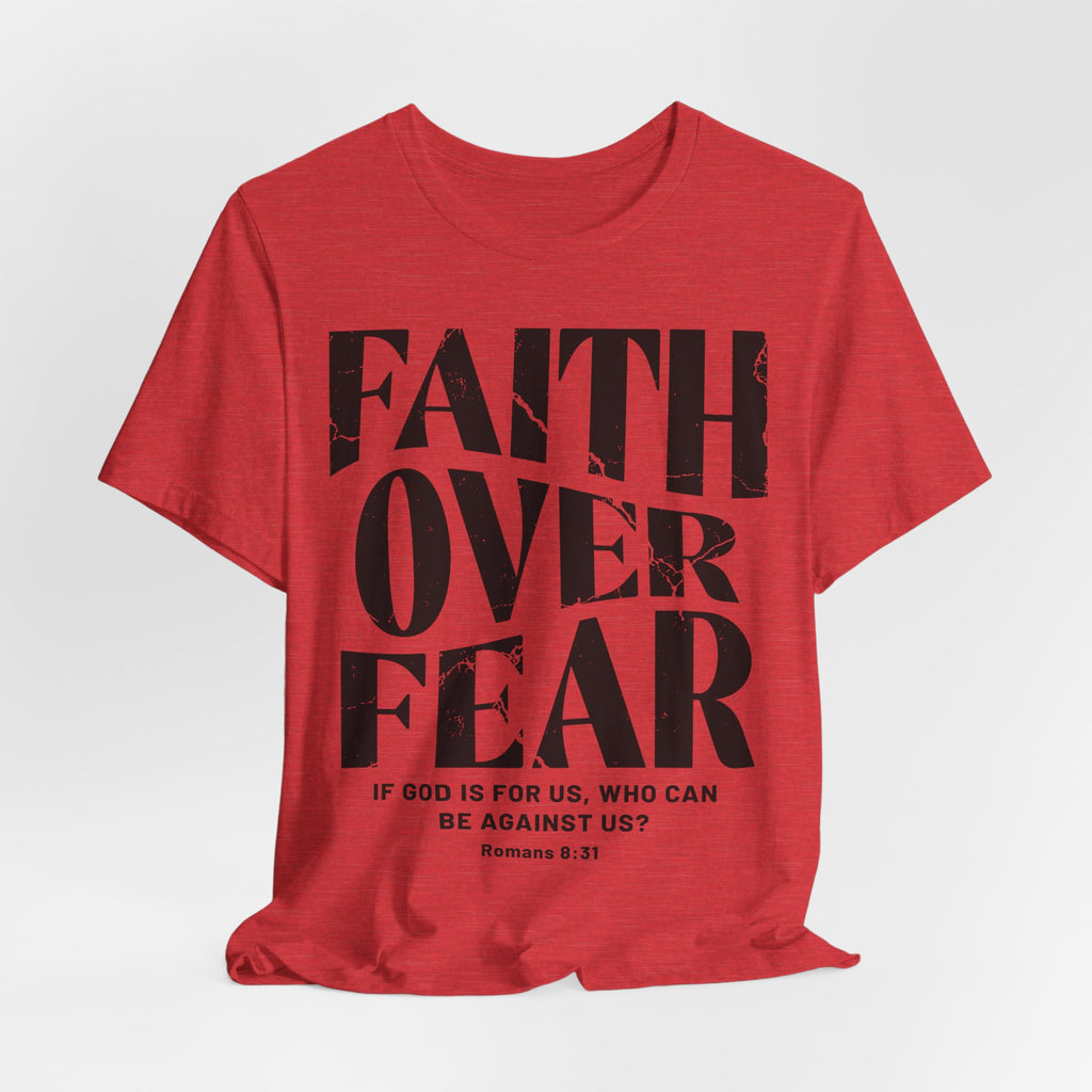 Faith Over Fear Romans 8:31 T-Shirt