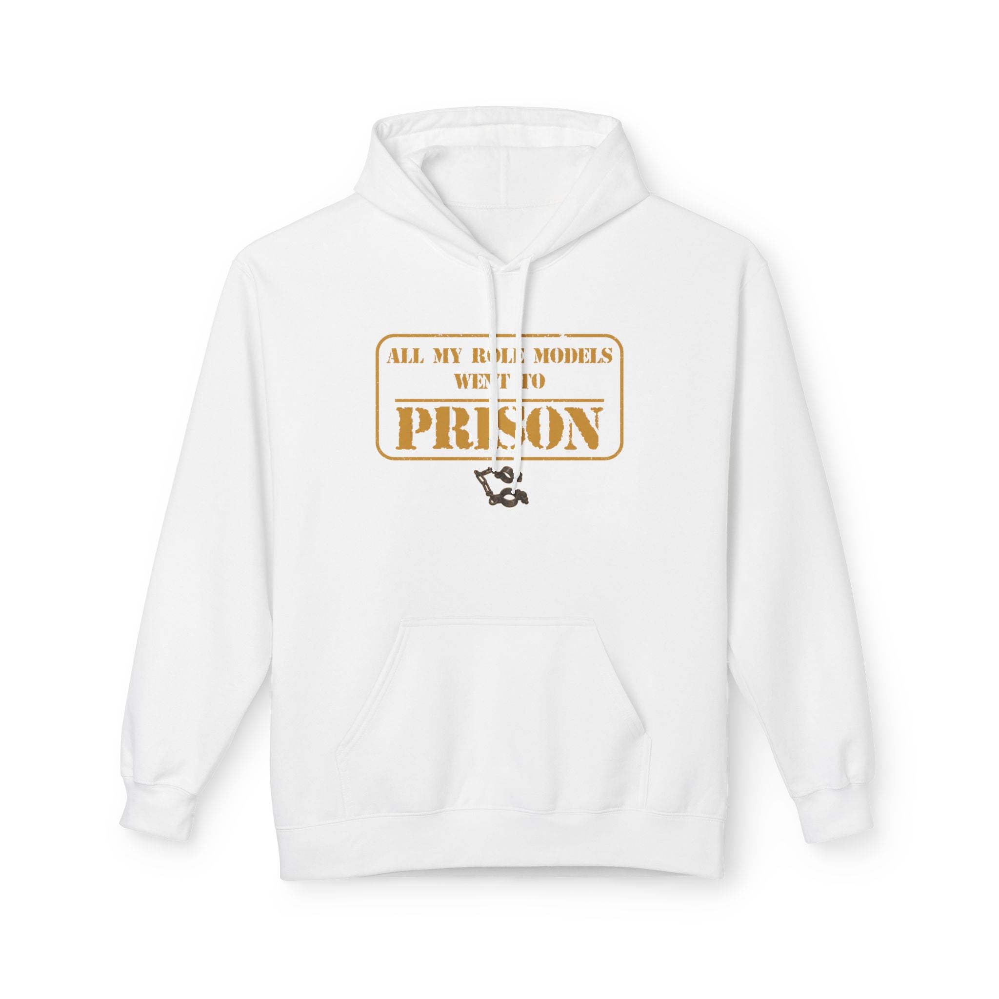All My Role Models Went to Prison 2.0 Hoodie