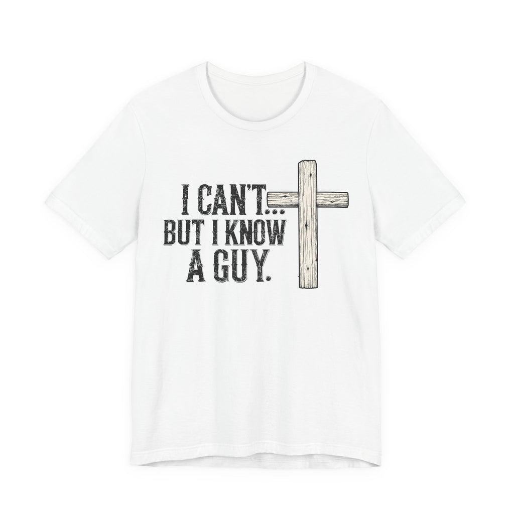 I Can't But I know A Guy Premium Tee