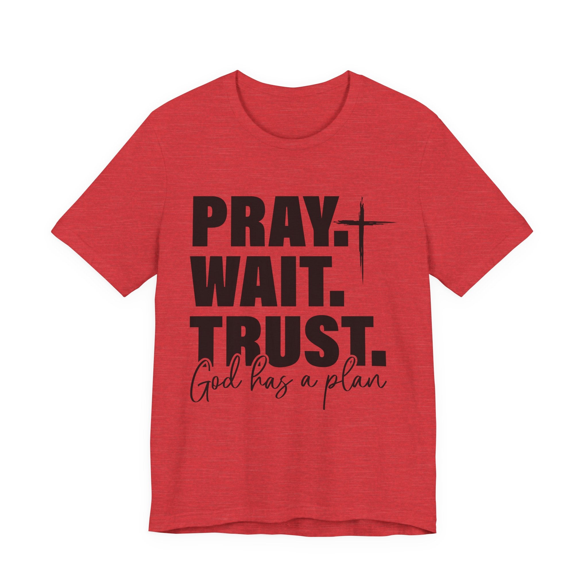 Pray. Wait. Trust T-Shirt