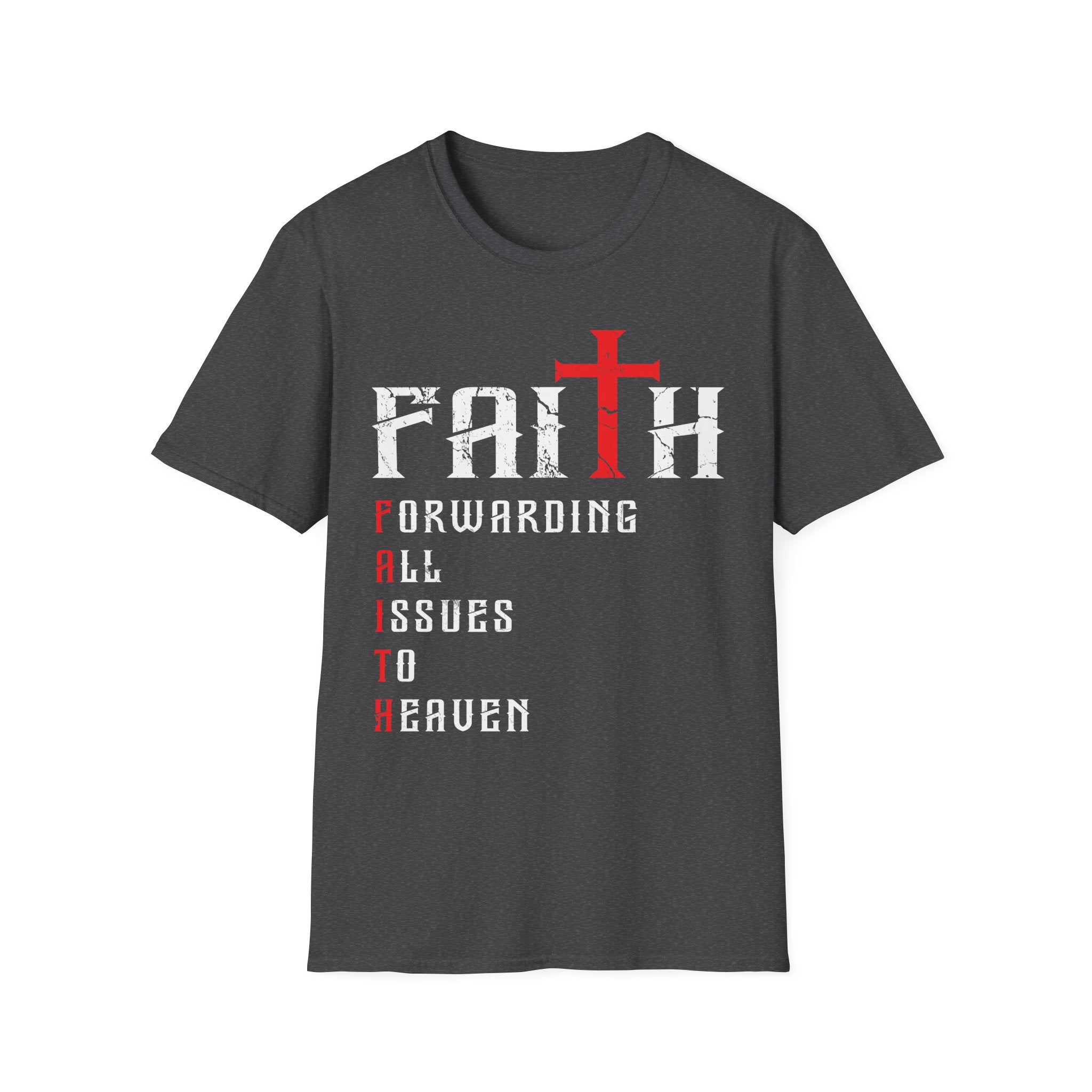 Faith - Forwarding All Issues To Heaven T-Shirt