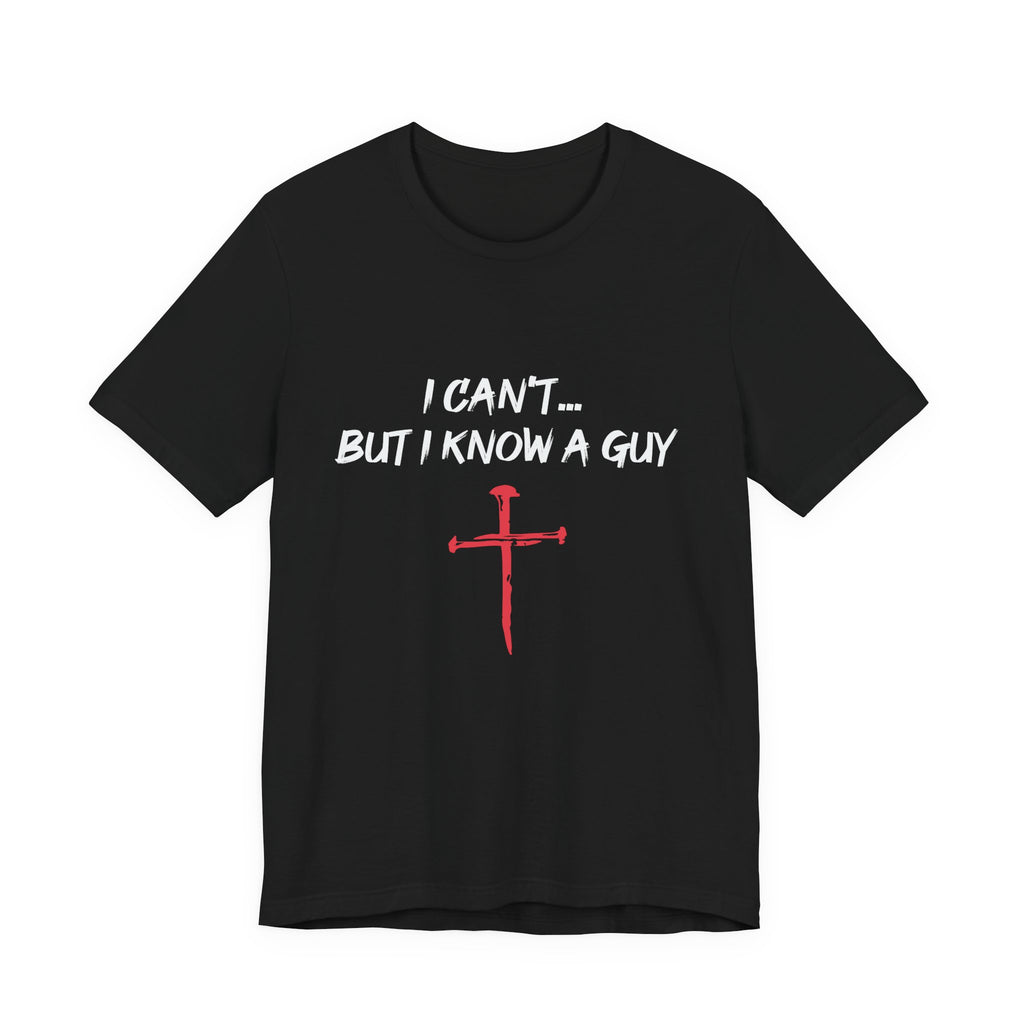 I Can't But I know A Guy Men's T-shirt