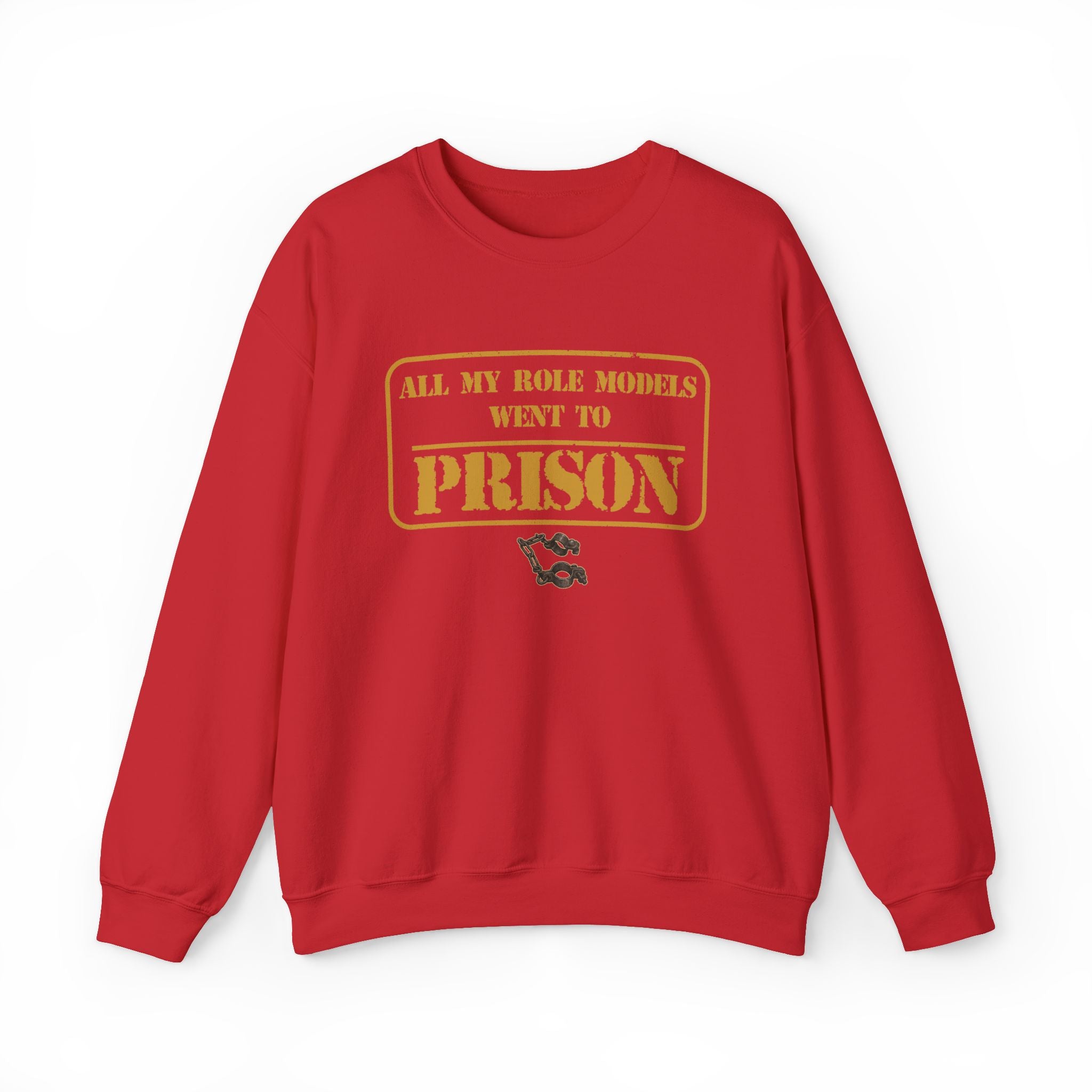 All My Role Models Went to Prison 2.0 Sweatshirt
