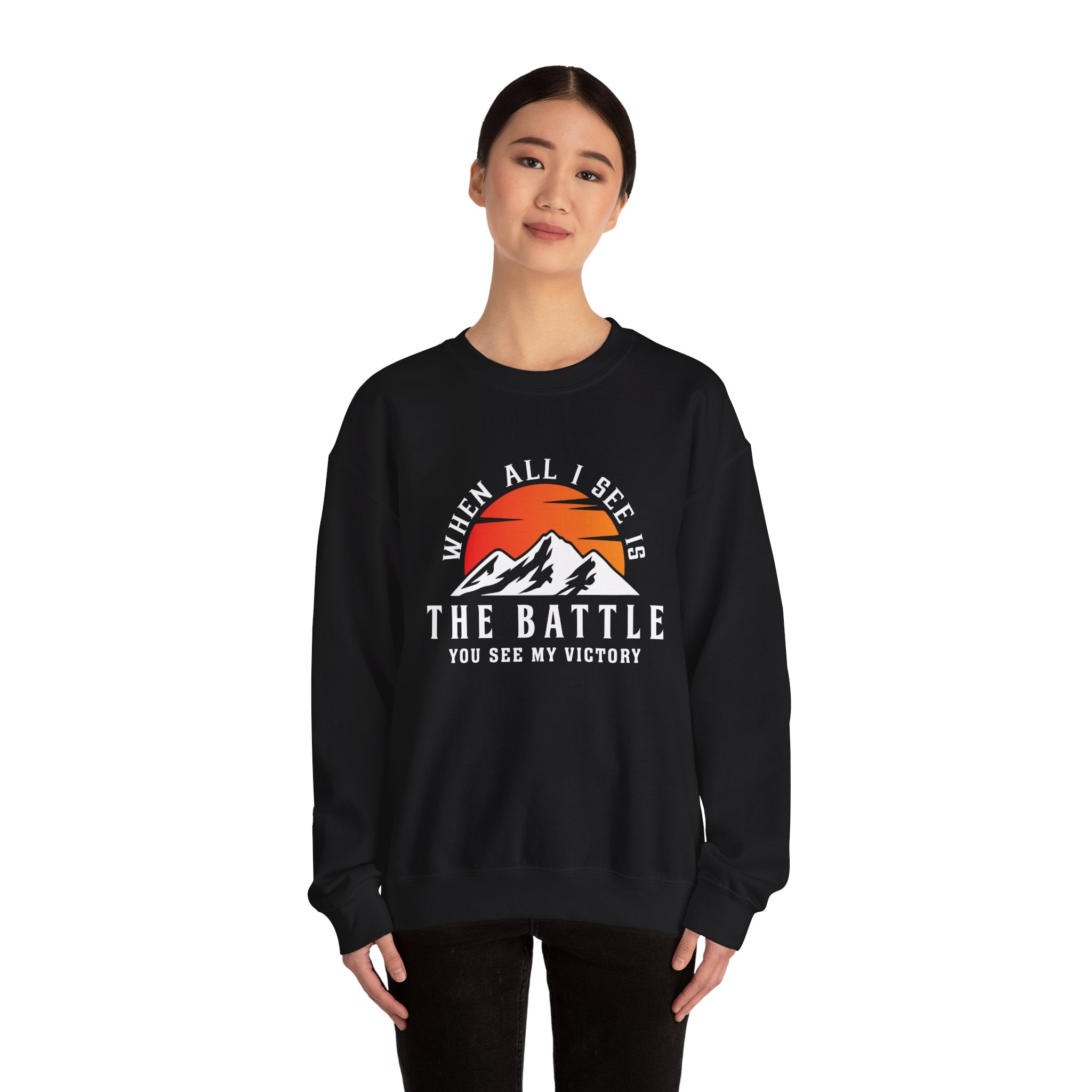 When All I See Is The Battle Sweatshirt