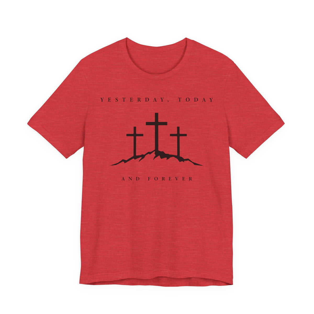 "Yesterday, Today, and Forever" T-Shirt — Hebrews 13:8