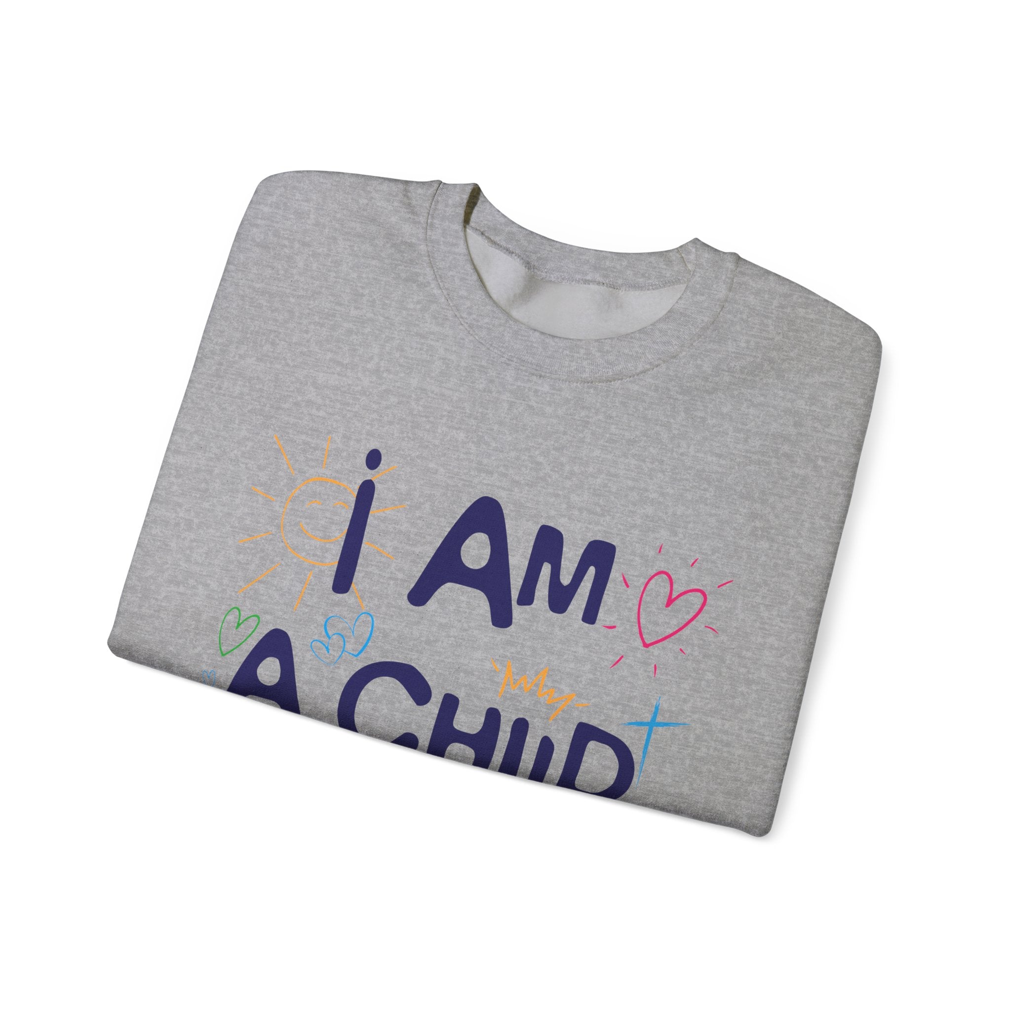 I Am a Child Of God Sweatshirt