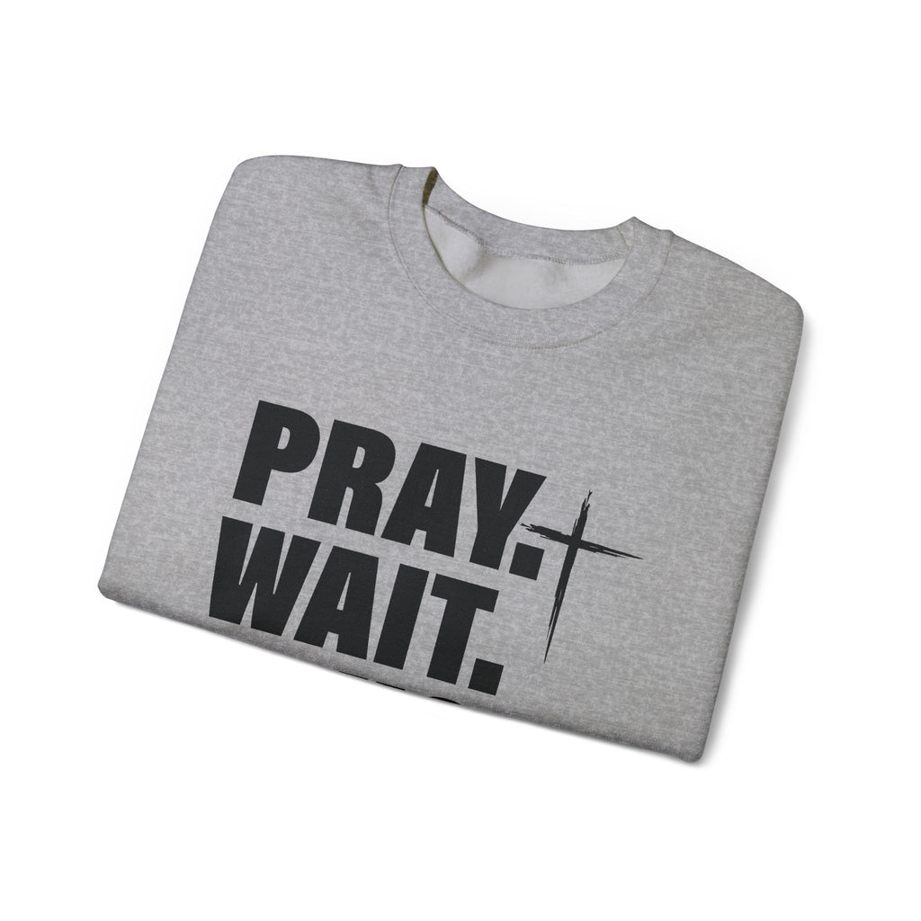 Pray. Wait. Trust Sweatshirt