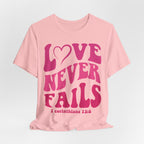 Love Never Fails T-Shirt